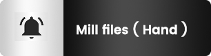 Mill files ( Hand )
